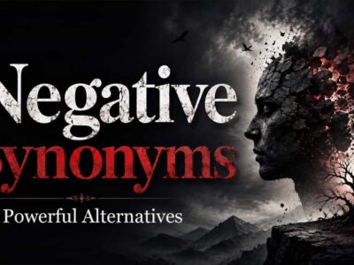 Negative Synonyms: 101 Powerful Alternatives to “Bad” That Sharpen Your Writing