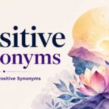 Positive Synonyms: 101 Powerful Alternatives to “Good” That Will Sharpen and Elevate Your Prose